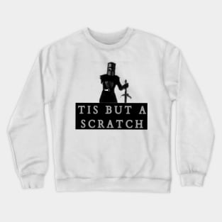 Tis But A Scratch Crewneck Sweatshirt